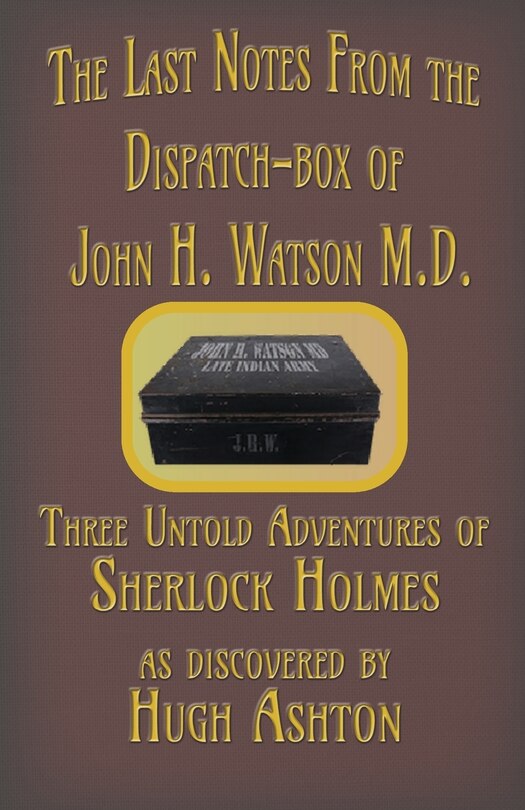 Front cover_The Last Notes From the Dispatch-box of John H. Watson M.D.