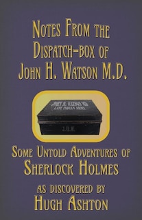 Front cover_Notes from the Dispatch-Box of John H. Watson M.D.