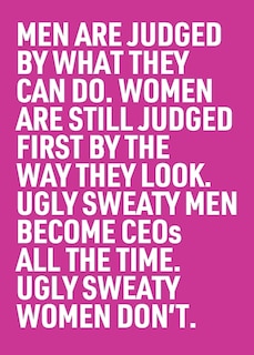 Front cover_Ugly Sweaty Men Become Ceos All The Time. Ugly Sweaty Women Don't