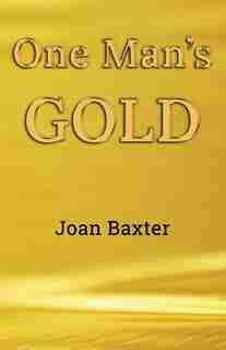 One Man's Gold by Joan Baxter