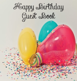 Front cover_Birthday Party Guest Book, Boy or Girl, Happy Birthday Guest Book, Keepsake Birthday Gift, Wishes, Party Guest Book, Gift Log, Comments and Memories.