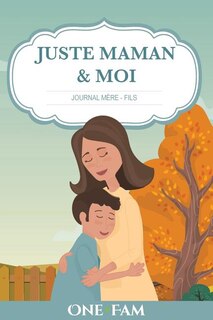 Couverture_Juste Maman & Moi - Journal Mere Fils