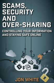 Front cover_Scams, Security And Over-sharing