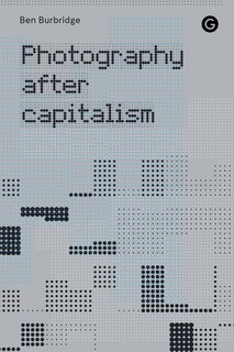 Front cover_Photography After Capitalism
