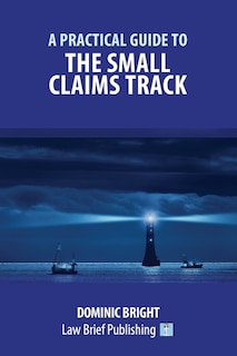 A Practical Guide To The Small Claims Track