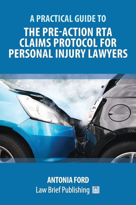 Front cover_A Practical Guide To The Pre-action Rta Claims Protocol For Personal Injury Lawyers