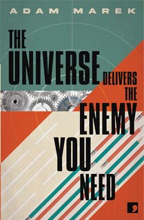 Front cover_THE UNIVERSE DELIVERS THE ENEMY YOU NEED PB