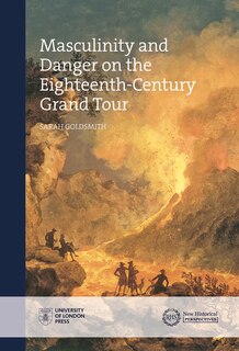 Front cover_Masculinity And Danger On The Eighteenth-century Grand Tour