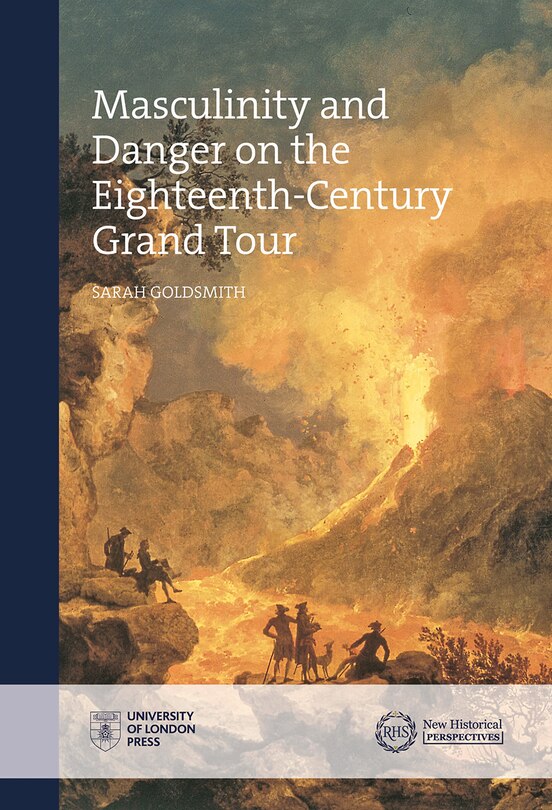 Front cover_Masculinity And Danger On The Eighteenth-century Grand Tour