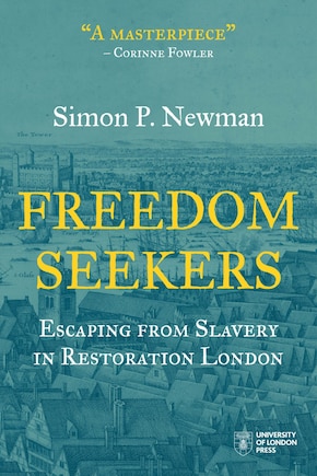 Freedom Seekers: Escaping From Slavery In Restoration London