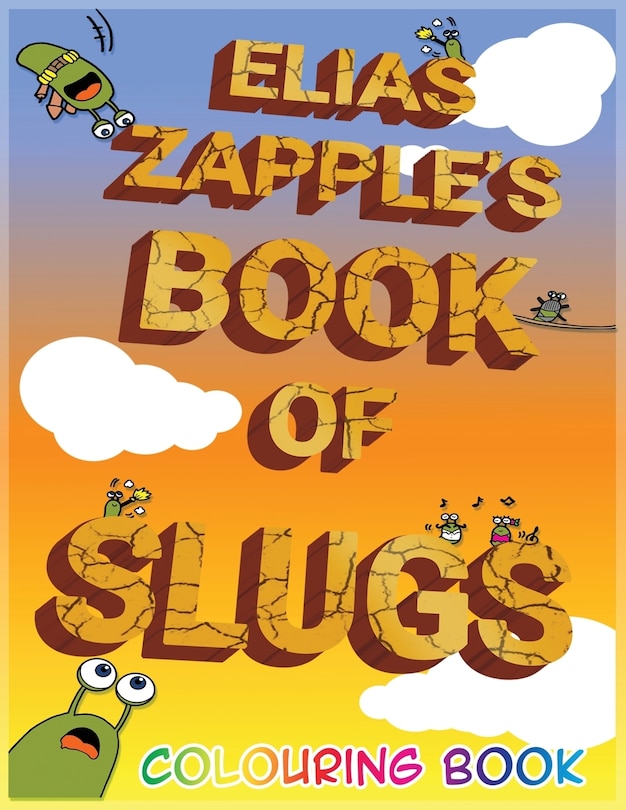 Front cover_Elias Zapple's Book of Slugs Colouring Book