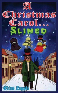Front cover_A Christmas Carol... Slimed