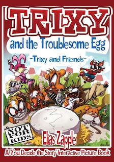 Trixy and the Troublesome Egg: Trixy and Friends