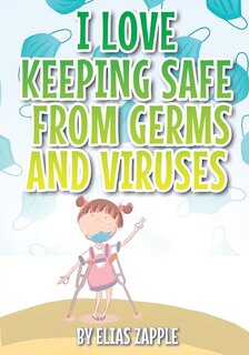 Front cover_I Love Keeping Safe from Germs and Viruses