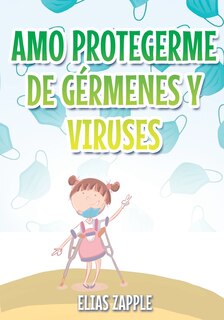 Front cover_Amo Protegerme de G&eacute;rmenes Y Viruses