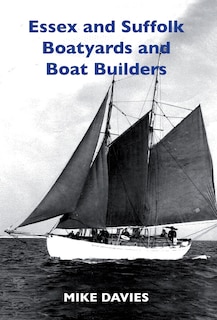Front cover_Essex and Suffolk Boatyards and Boat Builders
