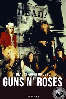 Front cover_Dead Straight Guide To Guns 'n' Roses
