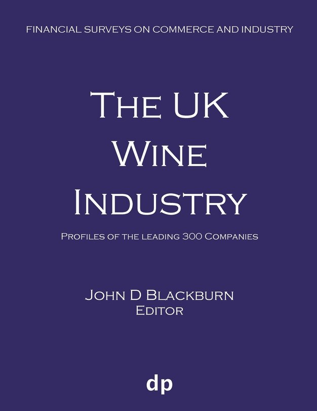 The UK Wine Industry: Profiles of the leading 300 companies