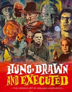 Hung, Drawn And Executed: The Horror Art Of Graham Humphreys