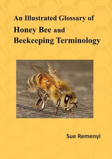 An Illustrated Glossary Of Honey Bee And Beekeeping Terminology