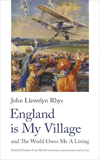 England Is My Village: And The World Owes Me A Living