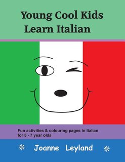 Young Cool Kids Learn Italian: Fun Activities & Colouring Pages In Italian For 5 - 7 Year Olds