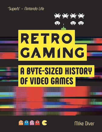 Retro Gaming: A Byte-sized History of Video Games – From Atari to Zelda