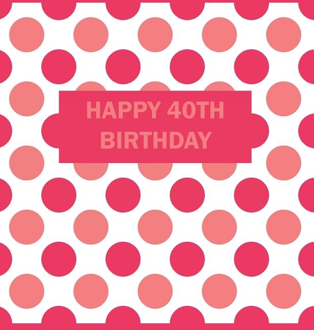 Front cover_Happy 40th Birthday Guest Book