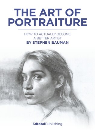 The Art of Portraiture: A practical guide to better drawing with Stephen Bauman