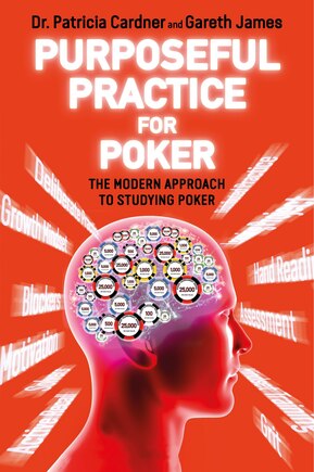 Purposeful Practice For Poker: The Modern Approach To Studying Poker