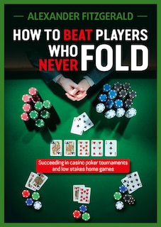 Front cover_How to Beat Players Who Never Fold