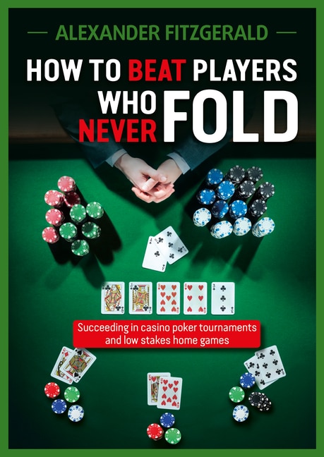 Front cover_How to Beat Players Who Never Fold