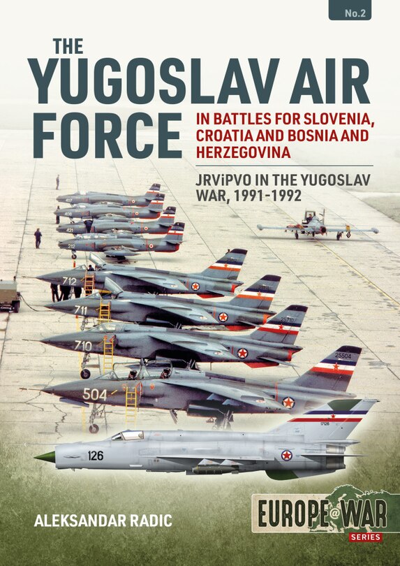 Front cover_The Yugoslav Air Force in the Battles for Slovenia Croatia and Bosnia