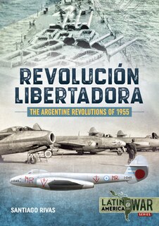Front cover_The Argentine Revolutions Of 1955