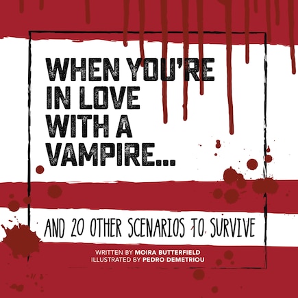 When You're In Love With A Vampire . . .: And 20 Other Scenarios To Survive