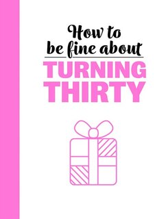 Front cover_How To Be Fine About Turning 30
