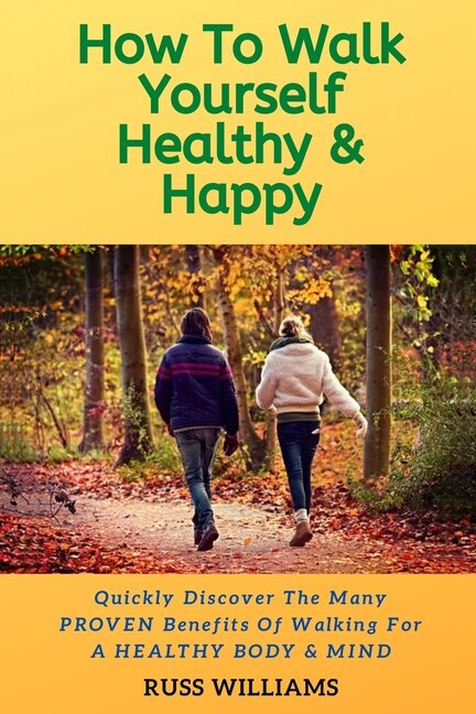 Front cover_How to Walk yourself Healthy & Happy