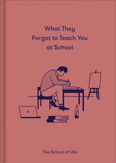 Front cover_What They Forgot To Teach You At School