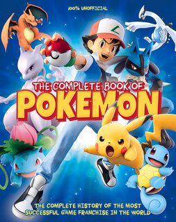 The Complete Book of Pokemon: The Complete history of the most successful game franchise in the world