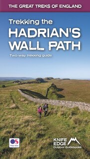 Couverture_Trekking the Hadrian's Wall Path: Two-Way Trekking Guide