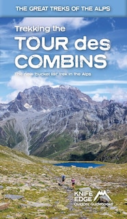 Trekking the Tour des Combins: Two-Way Trekking Guide with 1:40k Mapping and 10 Different Itineraries