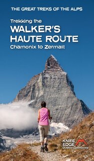Front cover_Trekking the Walkerâs Haute Route: Chamonix to Zermatt (2025)