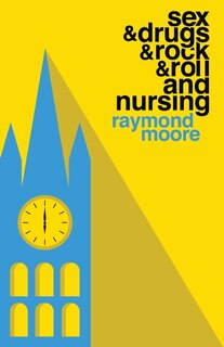 Front cover_Sex & Drugs & Rock & Roll and Nursing