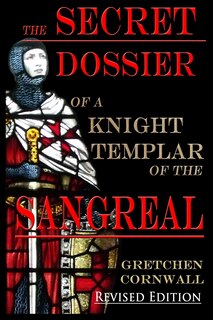 Front cover_The Secret Dossier of a Knight Templar of the Sangreal
