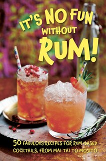 Front cover_It's No Fun Without Rum!