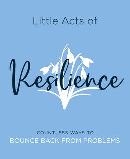 LITTLE ACTS OF RESILIENCE