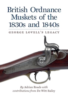 Front cover_British Ordnance Muskets of the1830s and 1840s