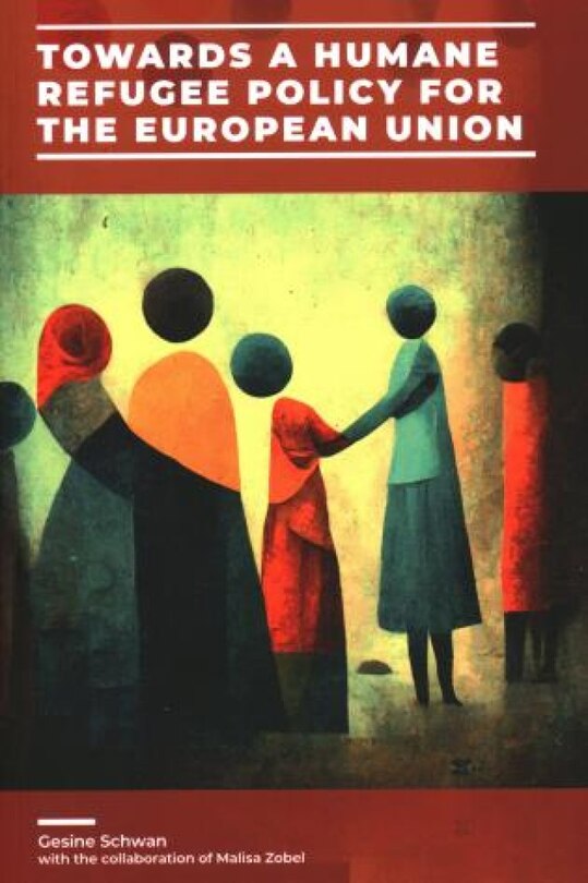 Front cover_Towards a Humane Refugee Policy for the European Union