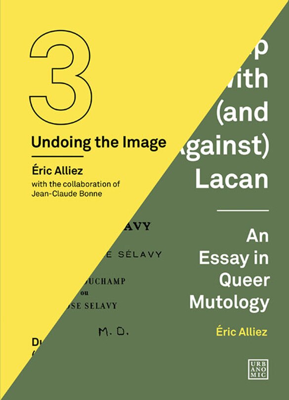 Duchamp Looked At (From the Other Side) / Duchamp With (and Against) Lacan: (Undoing the Image 3)