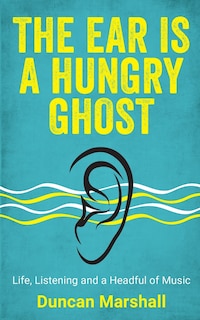 Couverture_The Ear Is A Hungry Ghost